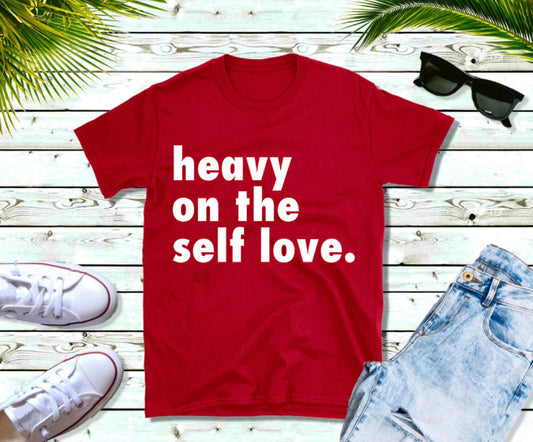“Heavy On The Self Love”