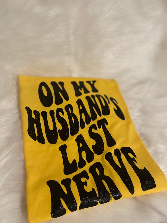 “On My Husband’s Last Nerve”(Front and Back)