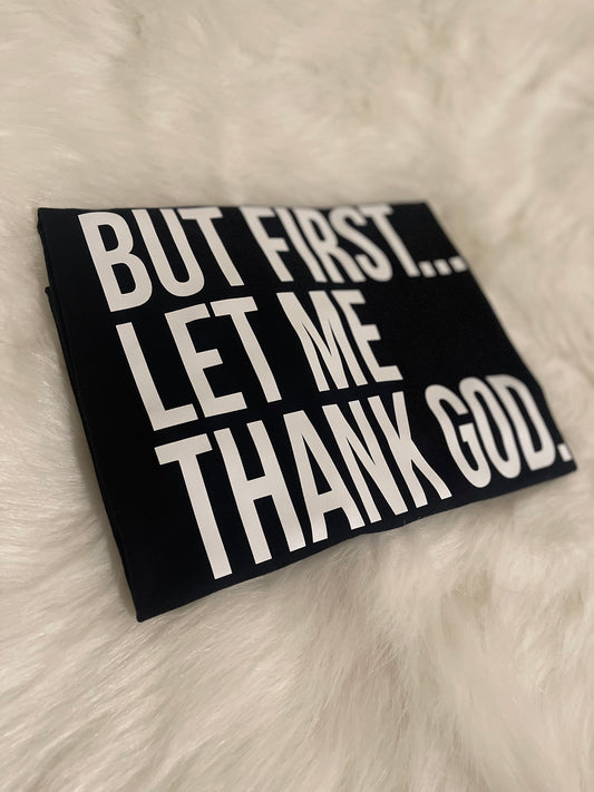 “But First Let Me Thank God”