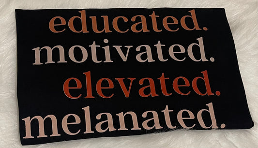 “Educated,Motivated,Elevated,Melanated”