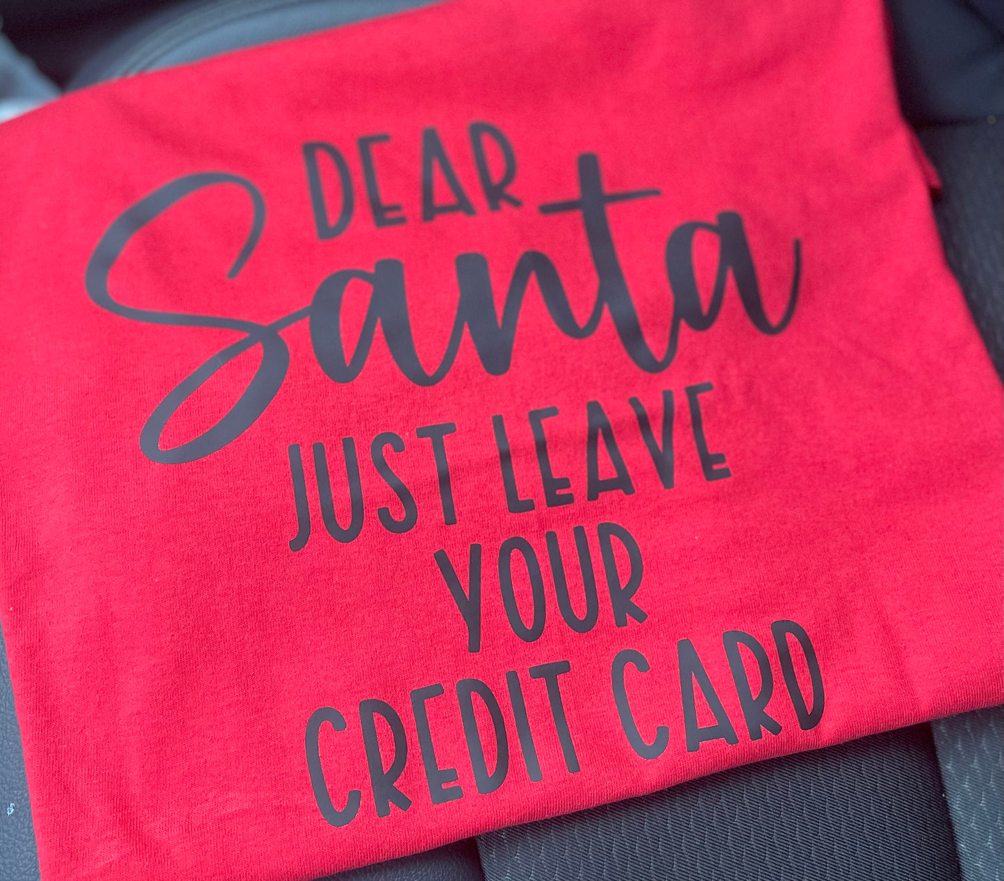 “Dear Santa Just Leave Your Credit Card”